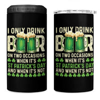 Funny Irish Beer Drinking St Patrick's Day 4 in 1 Can Cooler Tumbler I Only Drink Beer On Two Occasions When It's St Patrick's Day And When It's Not - Wonder Print Shop