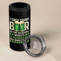 Funny Irish Beer Drinking St Patrick's Day 4 in 1 Can Cooler Tumbler I Only Drink Beer On Two Occasions When It's St Patrick's Day And When It's Not - Wonder Print Shop