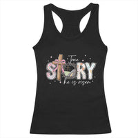 True Story He Is Risen Racerback Tank Top Christian Easter Day Religious Bible Verse