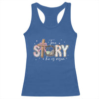 True Story He Is Risen Racerback Tank Top Christian Easter Day Religious Bible Verse