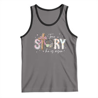True Story He Is Risen Tank Top Christian Easter Day Religious Bible Verse