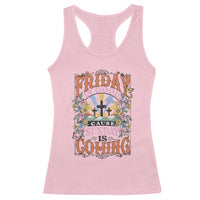 Good Friday Easter Day Racerback Tank Top Friday Is Good Cause Sunday Is Coming
