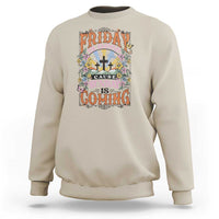 Good Friday Easter Day Sweatshirt Friday Is Good Cause Sunday Is Coming