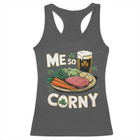 Funny St Patricks Day Me So Corny Racerback Tank Top Stout Irish Corned Beef