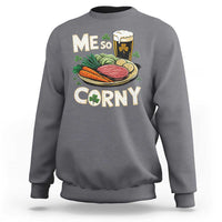 Funny St Patricks Day Me So Corny Sweatshirt Stout Irish Corned Beef
