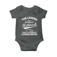 The Legend Has Officially Retired If You Want To Talk You Will Be Charged Baby Onesie Funny Retirement