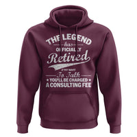 The Legend Has Officially Retired If You Want To Talk You Will Be Charged Hoodie Funny Retirement