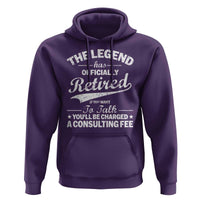 The Legend Has Officially Retired If You Want To Talk You Will Be Charged Hoodie Funny Retirement