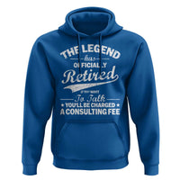 The Legend Has Officially Retired If You Want To Talk You Will Be Charged Hoodie Funny Retirement