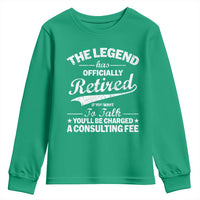 The Legend Has Officially Retired If You Want To Talk You Will Be Charged Youth Sweatshirt Funny Retirement