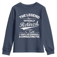 The Legend Has Officially Retired If You Want To Talk You Will Be Charged Youth Sweatshirt Funny Retirement