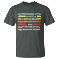 Everything Is Fine Trust Your Government T Shirt Retro Political Statement
