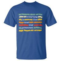 Everything Is Fine Trust Your Government T Shirt Retro Political Statement
