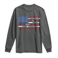 Everything Is Fine Trust Your Government Long Sleeve Shirt Funny Political American Flag