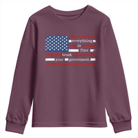 Everything Is Fine Trust Your Government Youth Sweatshirt Funny Political American Flag