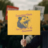 Everything Hurts And I Am Mad At The Government Protest Sign Funny Burnout Possum