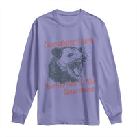 Everything Hurts And I Am Mad At The Government Long Sleeve Shirt Funny Burnout Possum