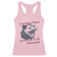 Everything Hurts And I Am Mad At The Government Racerback Tank Top Funny Burnout Possum