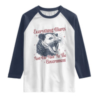 Everything Hurts And I Am Mad At The Government Raglan Shirt Funny Burnout Possum