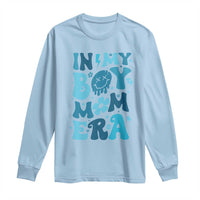 Funny In My Boy Mom Era Long Sleeve Shirt Mother's Day