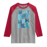 Funny In My Boy Mom Era Raglan Shirt Mother's Day