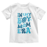 Funny In My Boy Mom Era Toddler T Shirt Mother's Day