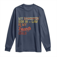 Funny My Son In Law Is My Favorite Child Long Sleeve Shirt Family Humor