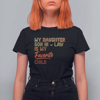 Funny My Son In Law Is My Favorite Child T Shirt For Women Family Humor