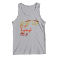 Funny My Son In Law Is My Favorite Child Tank Top Family Humor