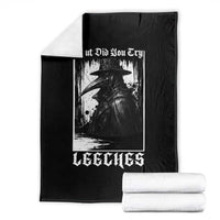 But Did You Try Leeches Plague Doctor Throw Blanket Funny Middle Age Medicines Gothic