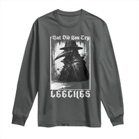 But Did You Try Leeches Plague Doctor Long Sleeve Shirt Funny Middle Age Medicines Gothic