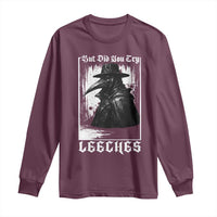 But Did You Try Leeches Plague Doctor Long Sleeve Shirt Funny Middle Age Medicines Gothic