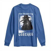 But Did You Try Leeches Plague Doctor Long Sleeve Shirt Funny Middle Age Medicines Gothic