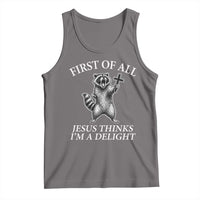 First of All Jesus Thinks I Am A Delight Tank Top Funny Raccoon