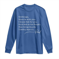 Greetings Grace Be with You I Thank God for You Hold Fast Long Sleeve Shirt Christian Pauline Greetings