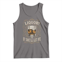 Liquor Ya If She'll Let Me Tank Top Funny Unhinged Adult Humor Cockatil Lover