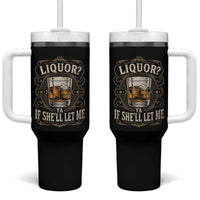 Liquor Ya If She'll Let Me Tumbler With Handle Funny Unhinged Adult Humor Cockatil Lover