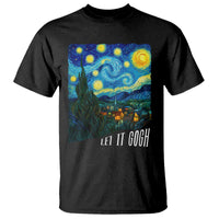 Let It Gogh Funny Vincent Van Gogh T Shirt Starry Night Design Art Lover