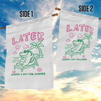 Later Gator School's Out for Summer Garden Flag Funny Last Day of School