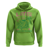 Later Gator School's Out for Summer Hoodie Funny Last Day of School