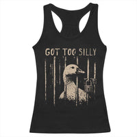 Got Too Silly Racerback Tank Top Funny Goose Jailbird Prison