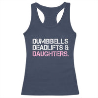 Dumbbells Deadlifts And Daughters Racerback Tank Top Funny Gym Girl Dad