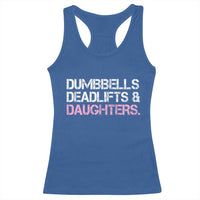 Dumbbells Deadlifts And Daughters Racerback Tank Top Funny Gym Girl Dad