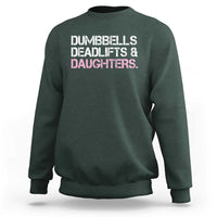 Dumbbells Deadlifts And Daughters Sweatshirt Funny Gym Girl Dad