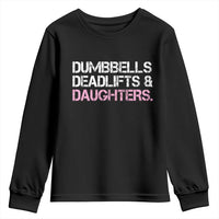 Dumbbells Deadlifts And Daughters Youth Sweatshirt Funny Gym Girl Dad