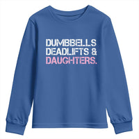 Dumbbells Deadlifts And Daughters Youth Sweatshirt Funny Gym Girl Dad