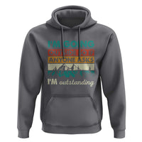 Funny I m Going Outside So If Anyone Asks I m Outstanding Hoodie Hiking Camping - Wonder Print Shop