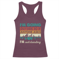 Funny I m Going Outside So If Anyone Asks I m Outstanding Racerback Tank Top Hiking Camping - Wonder Print Shop