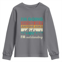 Funny I m Going Outside So If Anyone Asks I m Outstanding Youth Sweatshirt Hiking Camping - Wonder Print Shop