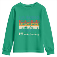 Funny I m Going Outside So If Anyone Asks I m Outstanding Youth Sweatshirt Hiking Camping - Wonder Print Shop